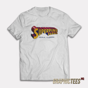 Superfine Farms Ocala Florida T-Shirt