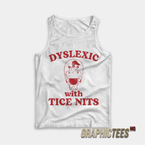 Dyslexic With Tice Nits Hippo Tank Top