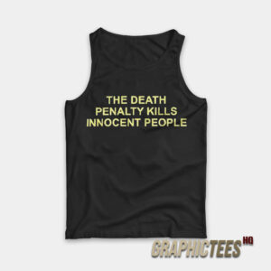 The Death Penalty Kills Innocent People Tank Top