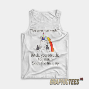 Unicorn You Curse Too Much Bitch Tank Top