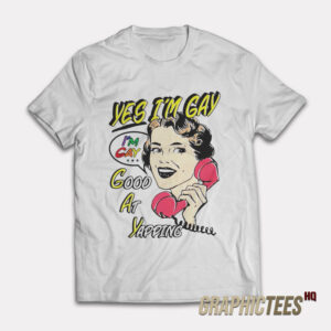Yes I’m Gay Good At Yapping T-Shirt