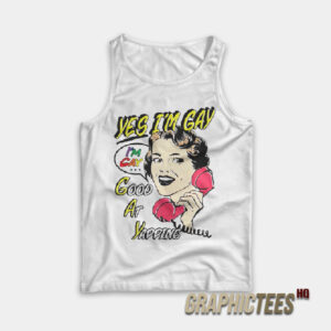 Yes I’m Gay Good At Yapping Tank Top