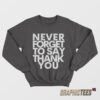 Beyonce Never Forget To Say Thank You Sweatshirt