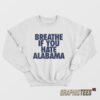 Breathe If You Hate Alabama Sweatshirt