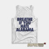Breathe If You Hate Alabama Tank Top