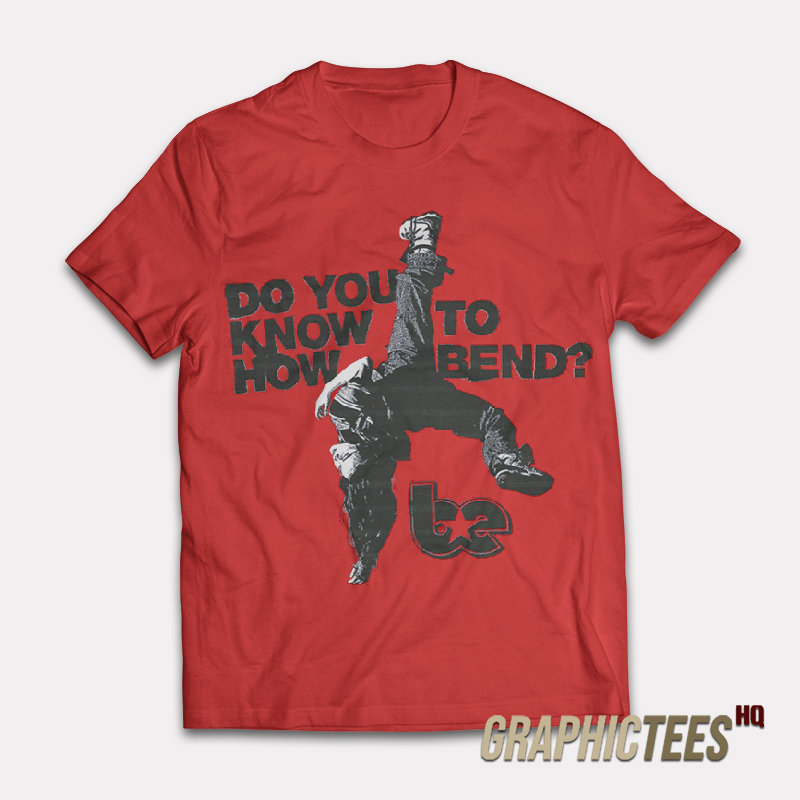 Do You Know To How Bend T-Shirt Do You Know To How Bend T-Shirt