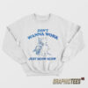 Don't Wanna Work Just Meow Meow Sweatshirt