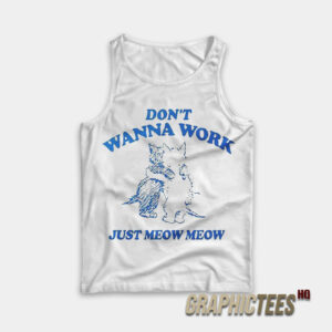 Don't Wanna Work Just Meow Meow Tank Top