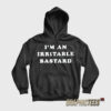 I'm An Irritable Bastard Hoodie