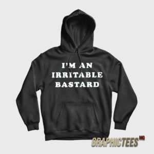 I'm An Irritable Bastard Hoodie