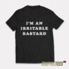 I'm An Irritable Bastard T-Shirt