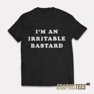 I'm An Irritable Bastard T-Shirt
