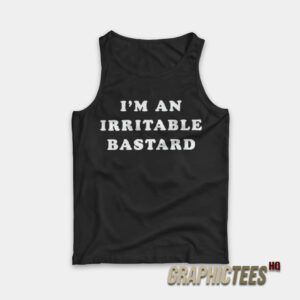 I'm An Irritable Bastard Tank Top