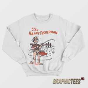 The Happy Fisherman Sweatshirt