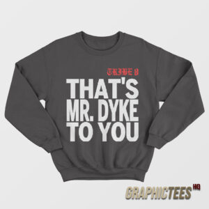 Tribe 8 That’s Mr Dyke To You Sweatshirt