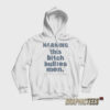 Warning This Bitch Bullies Men Hoodie