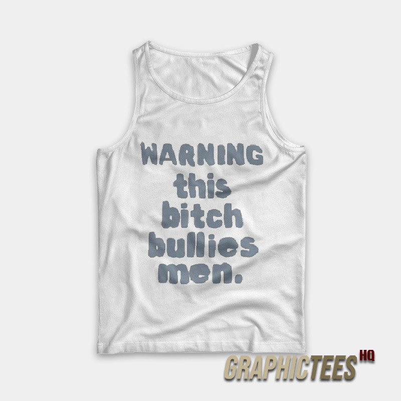 Warning This Bitch Bullies Men Tank Top Warning This Bitch Bullies Men Tank Top