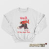 Well If The Shoe Fish Sweatshirt