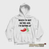 When I’m Not Eating Ass I’m Eating At Chili’s Hoodie