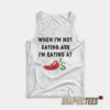 When I’m Not Eating Ass I’m Eating At Chili’s Tank Top