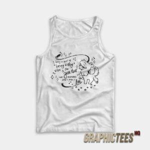 I Bring A Sort Of Being A Dog Vibe To The Gender Tank Top