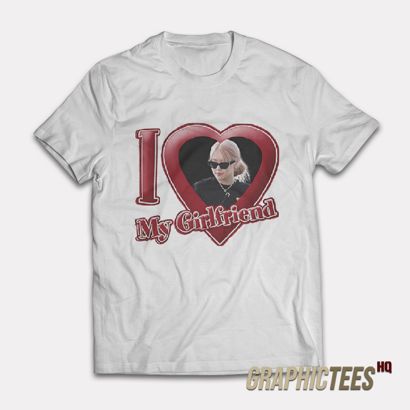 I Love My Girlfriend Rose Blackpink T-Shirt I Love My Girlfriend Rose Blackpink T-Shirt