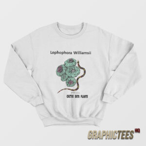Lophophora Williamsii Cactus Data Plants Sweatshirt