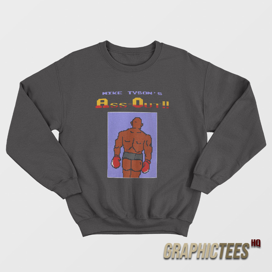 Mike Tyson’s Ass Out Sweatshirt Mike Tyson’s Ass Out Sweatshirt