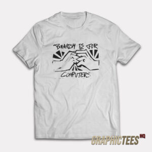 Binarism Is For Computers T-Shirt