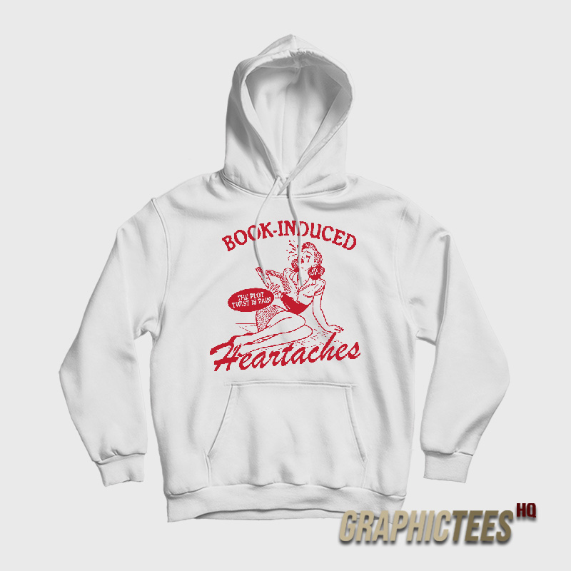 Book Induced Heartaches Hoodie Book Induced Heartaches Hoodie