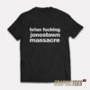 Brian Fucking Jonestown Massacre T-Shirt