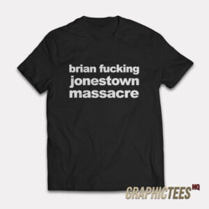 Brian Fucking Jonestown Massacre T-Shirt