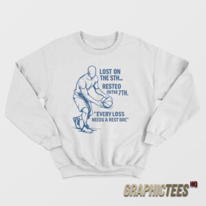 God Rested On the 7th Because He Played me On The 6th AND 1 Sweatshirt