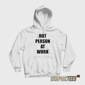 Hot Person At Work Hoodie