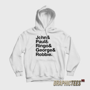 John and Paul Ringo and George and Robbie Hoodie
