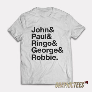 John and Paul Ringo and George and Robbie T-Shirt