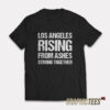 Los Angeles Rising From Ashes Strong Together T-Shirt