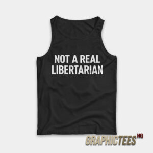 Not A Real Libertarian Tank Top