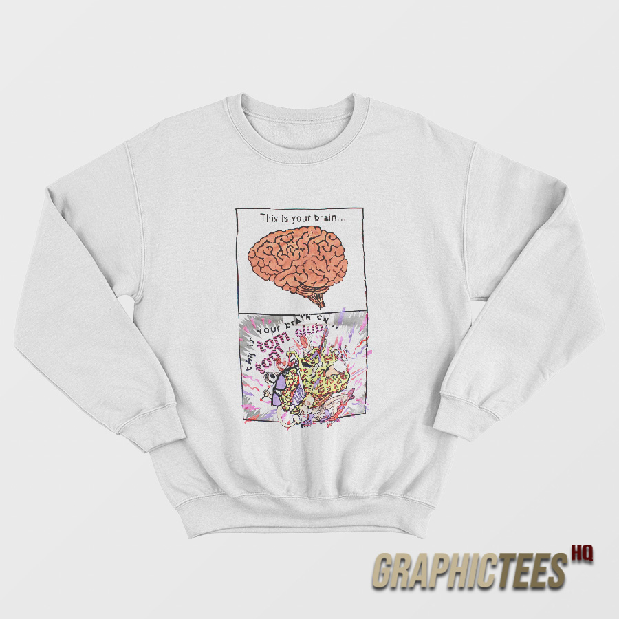 This Is Your Brain On Tom Tom Club Sweatshirt This Is Your Brain On Tom Tom Club Sweatshirt