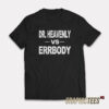 Dr Heavenly Vs Errbody T-Shirt