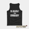 Dr Heavenly Vs Errbody Tank Top