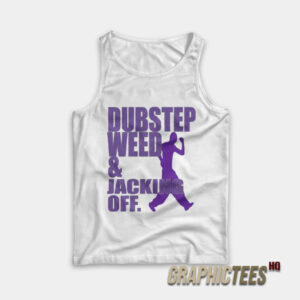 Dubstep Weed And Jacking Off Tank Top