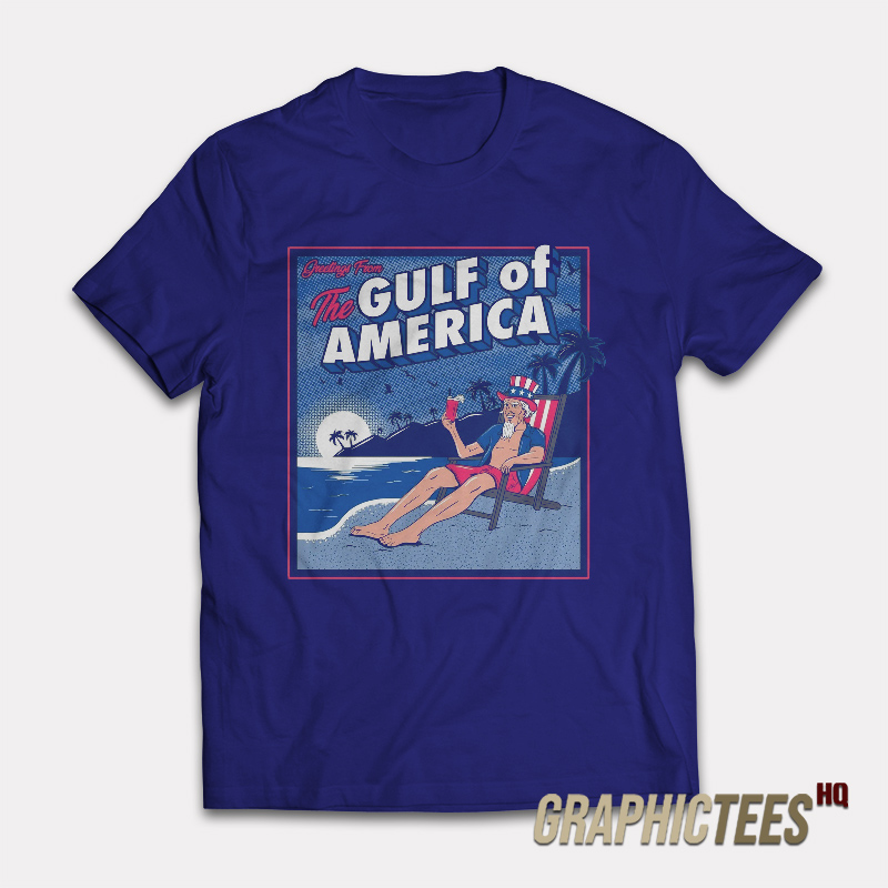 Greeting From The Gulf Of America T-Shirt Greeting From The Gulf Of America T-Shirt