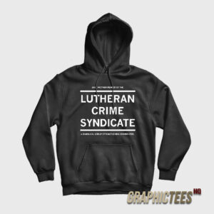 Lutheran Crime Syndicate Hoodie