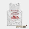 Of Course I’m Gay I Went To Catholic School Tank Top