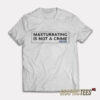 Porn Star Skate Masturbating is Not a Crime T-Shirt