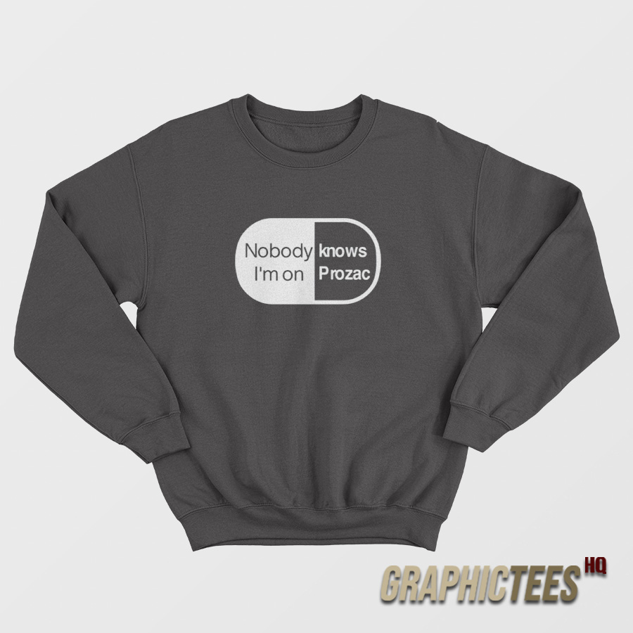Robbie Williams Nobody Knows I'm On Prozac Sweatshirt Robbie Williams Nobody Knows I'm On Prozac Sweatshirt