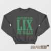 Swifties Can LIX My Balls Sweatshirt