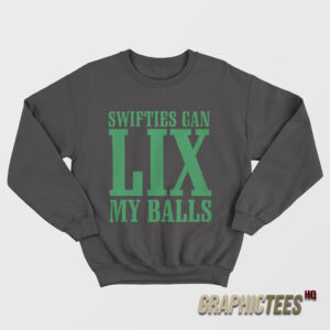 Swifties Can LIX My Balls Sweatshirt