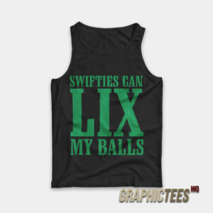 Swifties Can LIX My Balls Tank Top